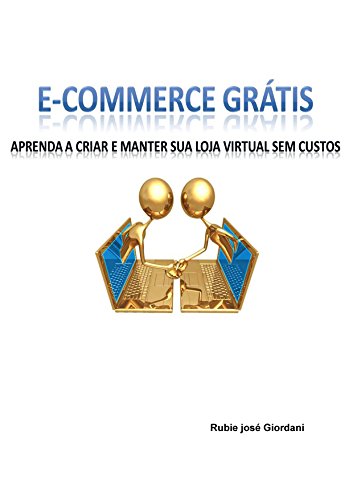 E-commerce grátis: Crie e mantenha sua loja virtual sem custos (Portuguese Edition)