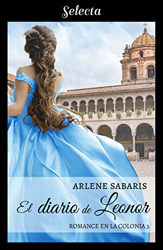 El diario de Leonor (Un romance en la colonia 3)