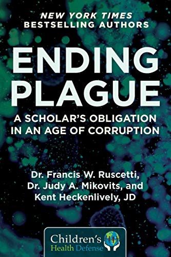 Ending Plague: A Scholar's Obligation in an Age of Corruption (Children’s Health Defense) (English Edition)