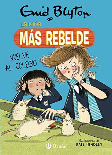 Enid Blyton. La niña más rebelde, 2. La niña más rebelde vuelve al colegio (Castellano - A PARTIR DE 10 AÑOS - PERSONAJES Y SERIES - Enid Blyton. La niña más rebelde)