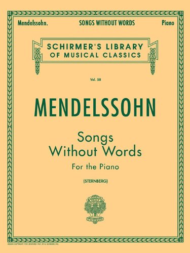 Felix Mendelssohn: Songs Without Words: Schirmer Library of Classics Volume 58 Piano Solo (Schirmer's Library of Musical Classics)
