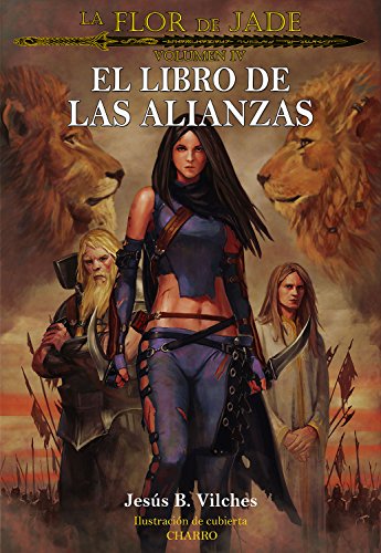 Flor de Jade IV: El Libro de las Alianzas (La Flor de Jade nº 4)