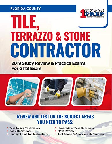 Florida Tile, Terrazzo & Stone Contractor: 2019 Study Review & Practice Exams For GITS Exam (English Edition)