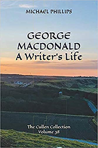 George MacDonald: A Writer's Life (The Cullen Collection Book 38) (English Edition)