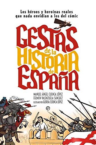 Gestas de la historia de España: Los héroes y heroínas que nada envidian a los del cómic