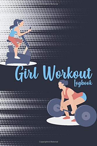 Girl Workout Logbook: Workout logbook/For Women Fitness , 6 x 9 , Track Your Healty ( Cardio , Weight) , Planning Exercice