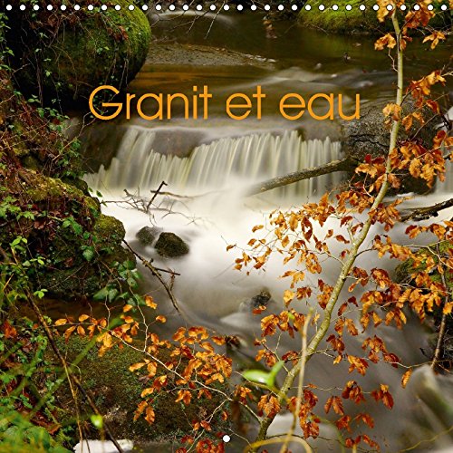 Granit Et Eau 2018: Photo De Rivieres Et Petits Cours D'eau Du Tarn (Calvendo Nature)