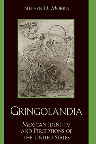 Gringolandia: Mexican Identity and Perceptions of the United States (Latin American Silhouettes) (English Edition)