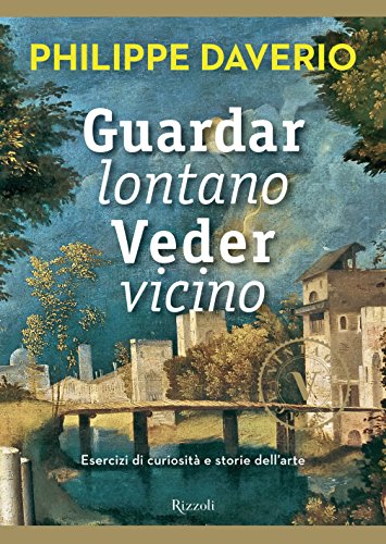 Guardar lontano Veder vicino (VINTAGE): Esercizi di curiosità e storie dell'arte (Italian Edition)