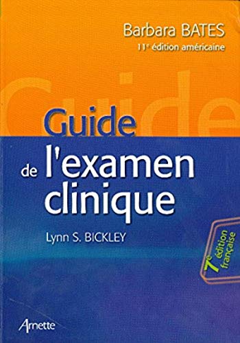 Guide de l'examen clinique 7e édition française - 11e édition americaine (ARNETTE)