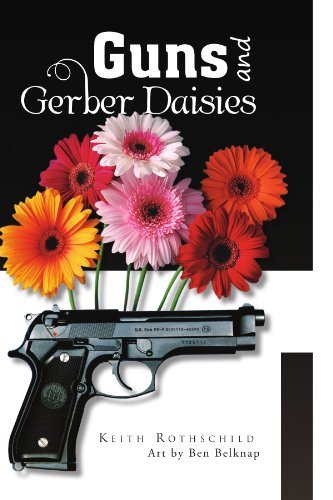 Guns and Gerber Daisies by Keith Stewart Rothschild (2009-10-23)