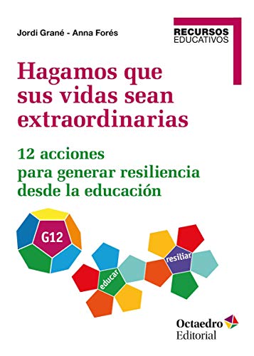 Hagamos que sus vidas sean extraordinarias: 12 acciones para generar resiliencia desde la educación (Recursos educativos)