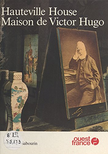 Hauteville House, maison de Victor Hugo (French Edition)