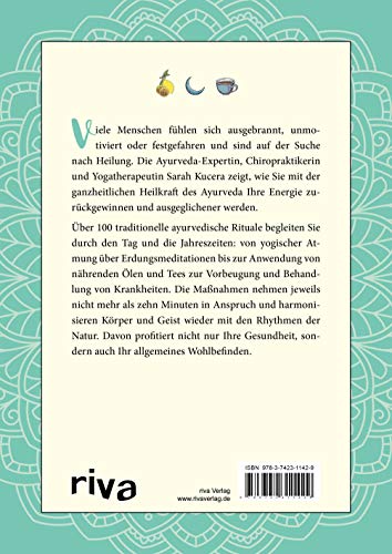 Heilen mit der Kraft des Ayurveda: Über 100 alte Rituale für das moderne Leben