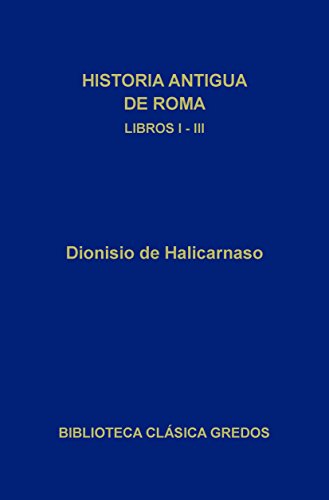 Historia antigua de Roma. Libros I-III (Biblioteca Clásica Gredos nº 73)