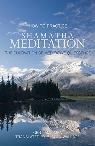 How To Practice Shamatha Meditation: The Cultivation of Meditative Quiescence