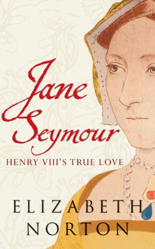 Jane Seymour: Henry VIII's True Love (English Edition)