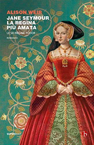 Jane Seymour. La regina più amata: Le sei regine Tudor (Italian Edition)