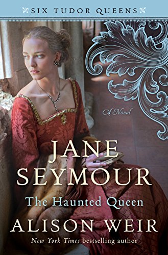 Jane Seymour, the Haunted Queen (Six Tudor Queens)
