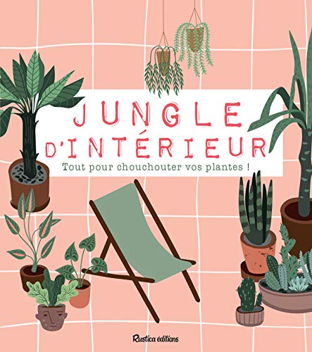 Jungle d'intérieur (Mes jolies plantes) (French Edition)