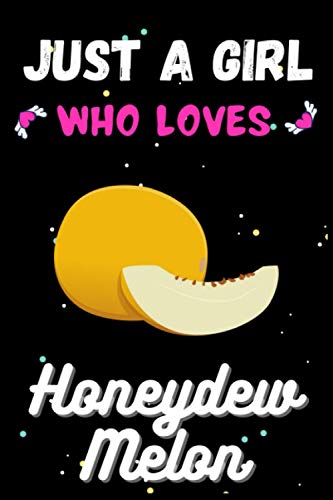 Just A Girl Who Loves Honeydew Melon: Blank Lined Notebook to Write In for Notes, To-Do Lists, Notepad, and Fruits Journal Notebook (Funny Gifts for ... Gifts for Women, Men, Girls, and Kids, etc.