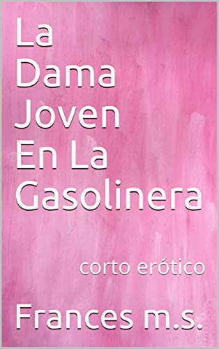 La Dama Joven En La Gasolinera: corto erótico