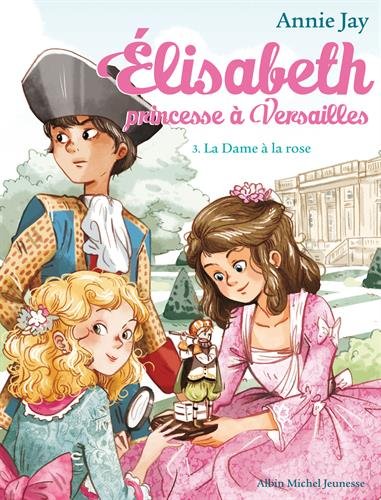 La Dame à la rose: Elisabeth, princesse à Versailles - tome 3 (A.M. ELISABETH)