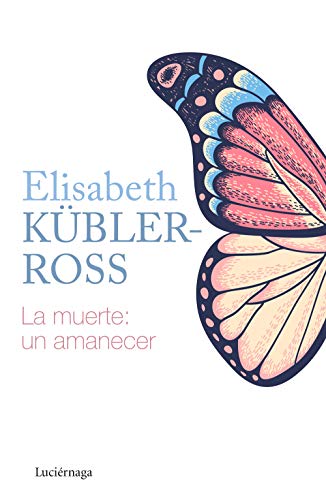 La muerte: un amanecer (Biblioteca Elisabeth Kübler-Ross)