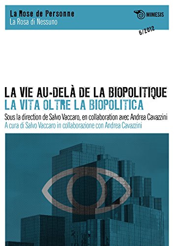 La vie au-delà de la biopolitique-La vita oltre la biopolitica. Ediz. italiana, inglese e francese (La rosa di nessuno/La Rose de personne)