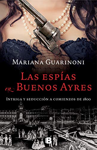 Las espías en Buenos Ayres: Intriga y seducción a comienzos de 1800