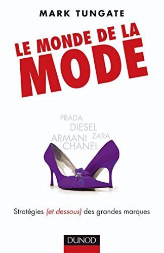 Le monde de la mode : Stratégies (et dessous) des grandes marques, d'Armani à Zara (Hors Collection) (French Edition)