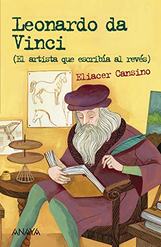 Leonardo da Vinci: El artista que escribía al revés (Literatura Juvenil (A Partir De 12 Años) - Leer Y Pensar-Selección)