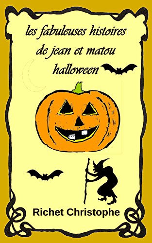 les fabuleuses histoires de Jean et Matou 3 La nuit d'halloween (French Edition)