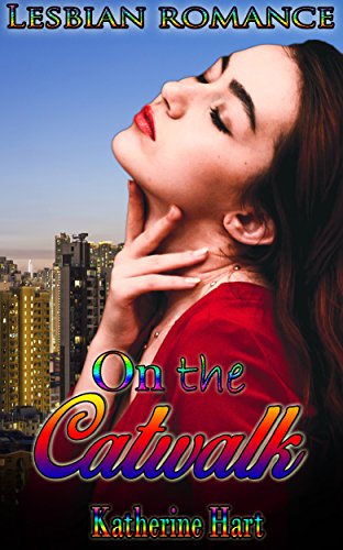 Lesbian romance: On the Catwalk (Lesbian Gay Bisexaul Transgender lesbian romance fiction First Time Lesbian) (Lesbian Short stories Novella BBW Omega Menage Romance) (English Edition)