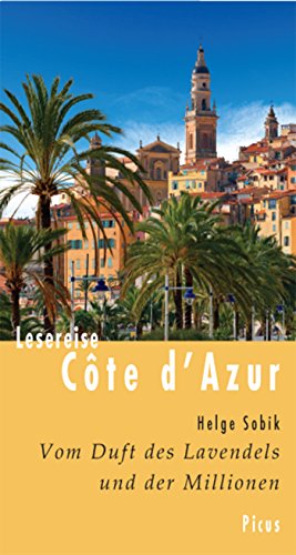 Lesereise Côte d'Azur: Vom Duft des Lavendels und der Millionen (Picus Lesereisen) (German Edition)