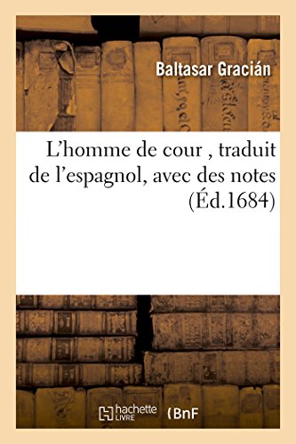 L'homme de cour , traduit de l'espagnol,  avec des notes (Littérature)