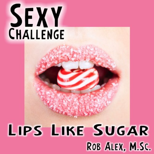 Lips Like Sugar: Sexy Challenges (English Edition)