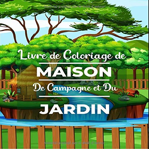 Livre de coloriage de maison de campagne et du jardin: Pages relaxantes avec une belle maison, des fleurs, un beau jardin et bien d'autres