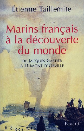 Marins français à la découverte du monde : De Jacques Cartier à Dumont d'Urville (Divers Histoire) (French Edition)
