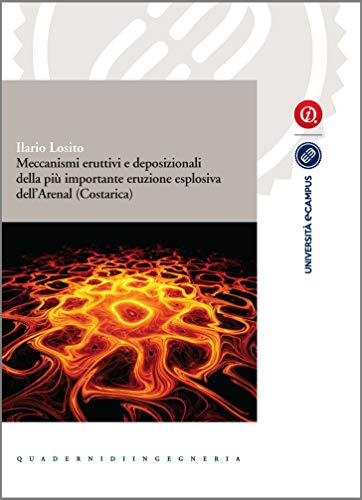 Meccanismi eruttivi e deposizionali della più importante eruzione esplosiva dell’Arenal (Costarica) (Collana eCampus) (Italian Edition)