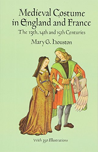 Medieval Costume in England and France: The 13th, 14th and 15th Centuries (Dover Fashion and Costumes)