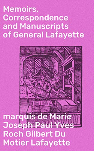 Memoirs, Correspondence and Manuscripts of General Lafayette (English Edition)