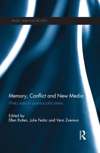 Memory, Conflict and New Media: Web Wars in Post-Socialist States (Media, War and Security) (English Edition)