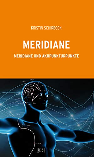 MERIDIANE: Meridiane und Akupunkturpunkte (German Edition)