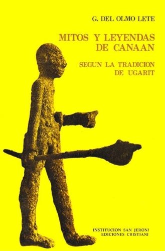 MITOS Y LEYENDAS DE CANAAN SEGUN LA TRADUCCION DE UGARIT