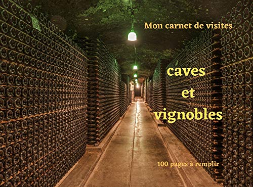 Mon carnet de visites caves et vignobles: 100 pages à remplir (French Edition)