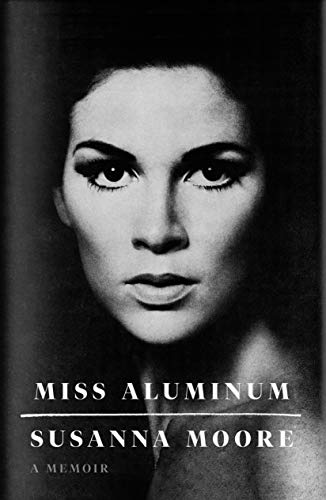 Moore, S: Miss Aluminum: A Memoir