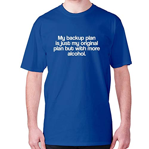 My Backup Plan is just My Original Plan but with More Alcohol – Camiseta de hombre de primera calidad divertida para beber con lema novedad Hilarous Wine tee Azul azul S