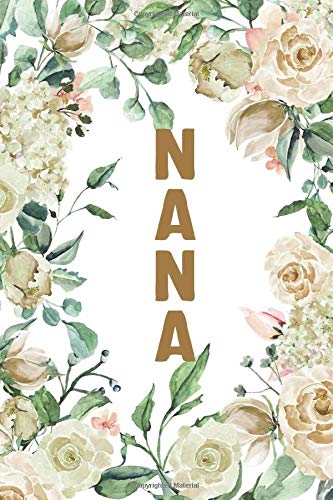 NANA: Nana Notebook, Cute Lined Notebook, Nana Gifts, Creme Flower, Floral [Idioma Inglés]