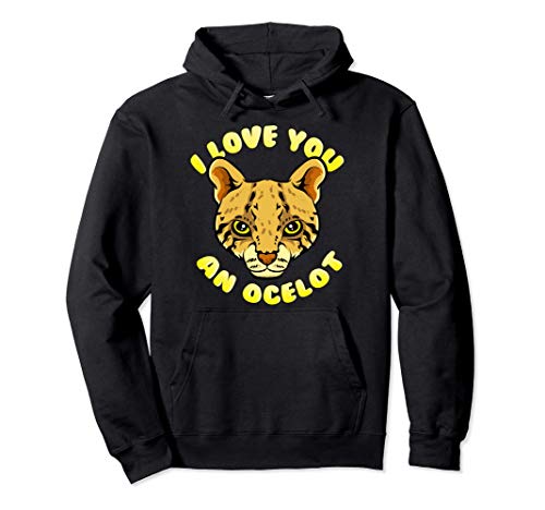 Ocelot Pun Funny Love Quote Parody Animal Sudadera con Capucha